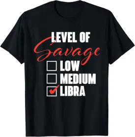 Level Of Savage - Libra Zodiac Sign Astrology Horoscope T-Shirt